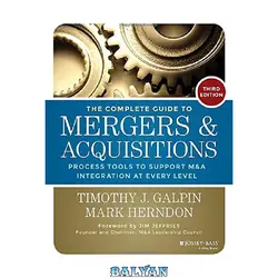 دانلود کتاب The Complete Guide to Mergers and Acquisitions: Process Tools to Support M&amp;A Integration at Every Level