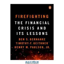 دانلود کتاب Firefighting: The Financial Crisis and Its Lessons