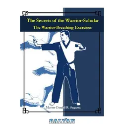 دانلود کتاب The Eight Brocade - Warrior Breathing Exercises for Health and Longevity (Secrets of the Warrior-Scholar)