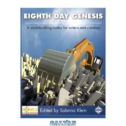 دانلود کتاب Eighth Day Genesis: A Worldbuilding Codex for Writers and Creatives