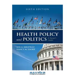 دانلود کتاب Health Policy and Politics: A Nurse&amp;#039;s Guide