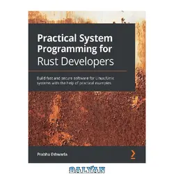 دانلود کتاب Practical System Programming for Rust Developers: Build fast and secure software for Linux/Unix systems with the help of practical examples