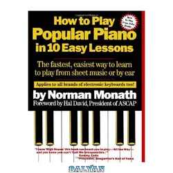 دانلود کتاب How to Play Popular Piano in 10 Easy Lessons: The Fastest, Easiest Way to Learn to Play from Sheet Music or by Ear