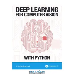 دانلود کتاب Deep Learning for Computer Vision with Python, Volume 1