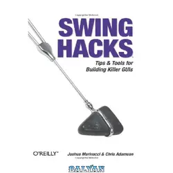 دانلود کتاب Swing Hacks: Tips and Tools for Killer GUIs