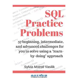 دانلود کتاب SQL Practice Problems: 57 beginning, intermediate, and advanced challenges for you to solve using a &amp;quot;learn-by-doing&amp;quot; approach