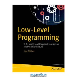 دانلود کتاب Low-Level Programming: C, Assembly, and Program Execution on Intel 64 Architecture