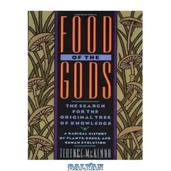 دانلود کتاب Food of the Gods: The Search for the Original Tree of Knowledge A Radical History of Plants, Drugs, and Human Evolution