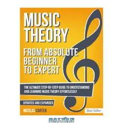 دانلود کتاب Music Theory: From Beginner to Expert - The Ultimate Step-By-Step Guide to Understanding and Learning Music Theory Effortlessly (With Audio Examples Book 1)