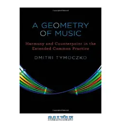 دانلود کتاب A Geometry of Music: Harmony and Counterpoint in the Extended Common Practice (Oxford Studies in Music Theory)