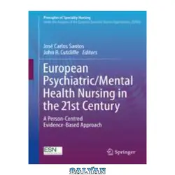 دانلود کتاب European Psychiatric/Mental Health Nursing in the 21st Century: A Person-Centred Evidence-Based Approach