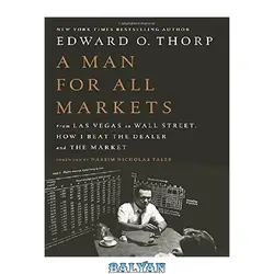 دانلود کتاب A Man for All Markets: From Las Vegas to Wall Street, How I Beat the Dealer and the Market