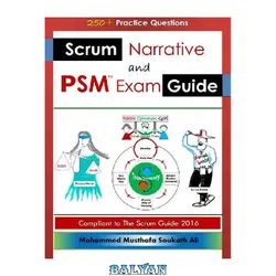 دانلود کتاب Scrum Narrative and PSM Exam Guide: All-in-one Guide for Professional Scrum Master (PSM 1) Certificate Assessment Preparation