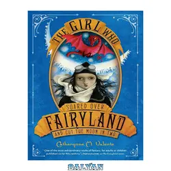 دانلود کتاب The Girl Who Soared Over Fairyland and Cut the Moon in Two