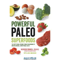 دانلود کتاب Powerful Paleo Superfoods: The Best Primal-Friendly Foods for Burning Fat, Building Muscle and Optimal Health