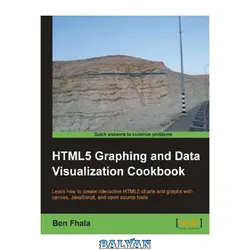 دانلود کتاب HTML5 graphing and data visualization cookbook: learn how to create interactive HTML5 charts and graphs with canvas, JavaScript, and open source tools