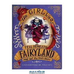 دانلود کتاب The Girl Who Fell Beneath Fairyland and Led the Revels There