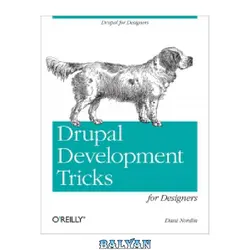 دانلود کتاب Drupal Development Tricks for Designers: A Designer Friendly Guide to Drush, Git, and Other Tools