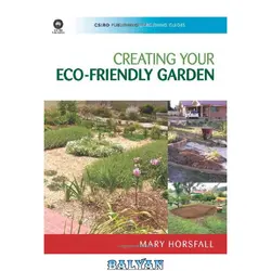 دانلود کتاب Creating Your Eco-Friendly Garden (CSIRO Publishing Gardening Guides)