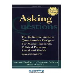 دانلود کتاب Asking Questions: The Definitive Guide to Questionnaire Design -- For Market Research, Political Polls, and Social and Health Questionnaires (Research Methods for the Social Sciences)