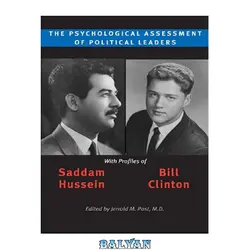 دانلود کتاب The Psychological Assessment of Political Leaders With Profiles of Saddam Hussein and Bill Clinton