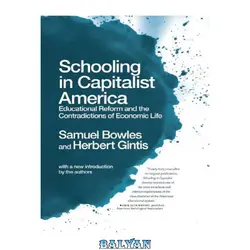 دانلود کتاب Schooling In Capitalist America: Educational Reform and the Contradictions of Economic Life