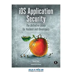 دانلود کتاب iOS Application Security: The Definitive Guide for Hackers and Developers