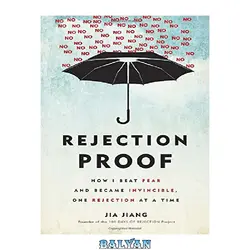 دانلود کتاب Rejection Proof: How I Beat Fear and Became Invincible Through 100 Days of Rejection