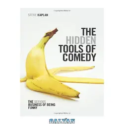 دانلود کتاب The Hidden Tools of Comedy: The Serious Business of Being Funny