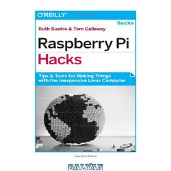 دانلود کتاب Raspberry Pi Hacks: Tips &amp; Tools for Making Things with the Inexpensive Linux Computer