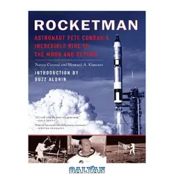 دانلود کتاب Rocketman: Astronaut Pete Conrad&amp;#039;s Incredible Ride to the Moon and Beyond