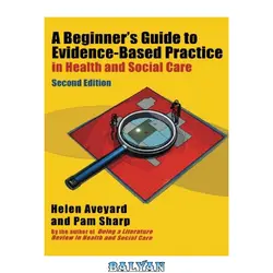 دانلود کتاب A Beginner&#039;s Guide to Evidence-Based Practice in Health and Social Care Second edition