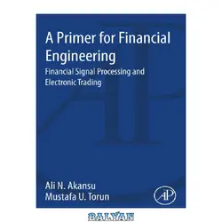 دانلود کتاب A Primer for Financial Engineering: Financial Signal Processing and Electronic Trading