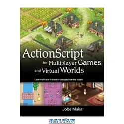 دانلود کتاب ActionScript for Multiplayer Games and Virtual Worlds