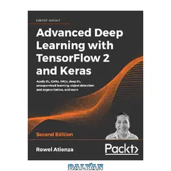 دانلود کتاب Advanced Deep Learning with TensorFlow 2 and Keras: Apply DL, GANs, VAEs, deep RL, unsupervised learning, object detection and segmentation, and more, 2nd Edition