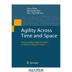 دانلود کتاب Agility Across Time and Space: Implementing Agile Methods in Global Software Projects