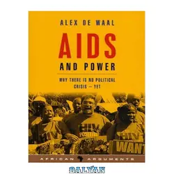 دانلود کتاب AIDS and Power: Why there is no Political Crisis - Yet (African Arguments)