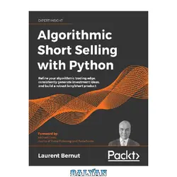 دانلود کتاب Algorithmic Short-Selling with Python: Refine your algorithmic trading edge, consistently generate investment ideas, and build a robust long/short product