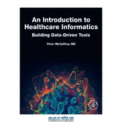 دانلود کتاب An Introduction to Healthcare Informatics: Building Data-Driven Tools