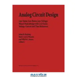 دانلود کتاب Analog Circuit Design: Low-Noise, Low-Power, Low-Voltage; Mixed-Mode Design with CAD Tools; Voltage, Current and Time References