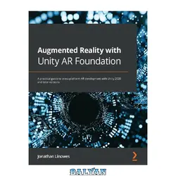 دانلود کتاب Augmented Reality with Unity AR Foundation: A practical guide to cross-platform AR development with Unity 2020 and later versions