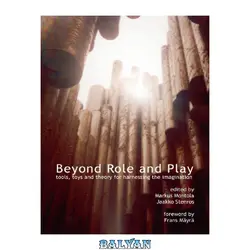 دانلود کتاب Beyond role and play : tools, toys and theory for harnessing the imagination