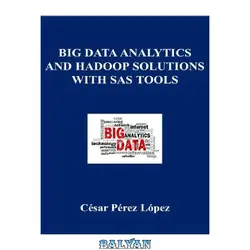 دانلود کتاب BIG DATA ANALYTICS AND HADOOP SOLUTIONS WITH SAS TOOLS