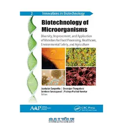 دانلود کتاب Biotechnology of microorganisms: diversity, improvement, and application of microbes for food processing, health sector, environmental safety, and agricultural industry