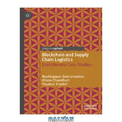 دانلود کتاب Blockchain and Supply Chain Logistics: Evolutionary Case Studies