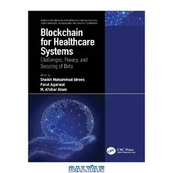 دانلود کتاب Blockchain for Healthcare Systems: Challenges, Privacy, and Securing of Data (Innovations in Health Informatics and Healthcare)