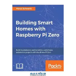 دانلود کتاب Building Smart Homes with Raspberry Pi Zero