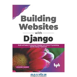 دانلود کتاب Building Websites with Django: Build and deploy professional websites with Python programming and the Django framework (English Edition)