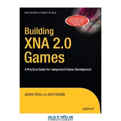 دانلود کتاب Building XNA 2.0 Games: A Practical Guide for Independent Game Development