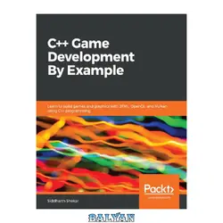 دانلود کتاب C++ Game Development By Example: Learn to build games and graphics with SFML, OpenGL, and Vulkan using C++ programming